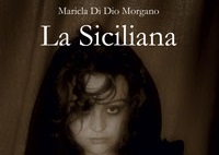 A breve la recensione del libro “La Siciliana” di Maricla Di Dio a cura di Giambra Editori