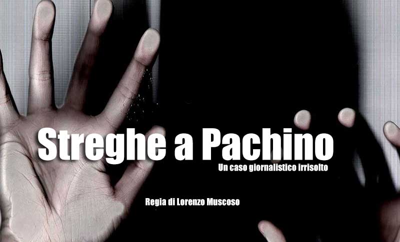 Catania: verrà presentato nel corso del Festival I-ART il documentario “Streghe a Pachino – Un caso giornalistico irrisolto”