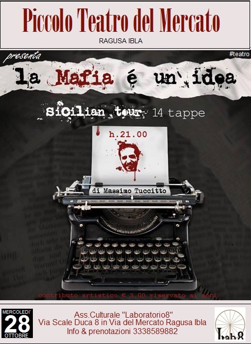 Torna in scena, nel Piccolo Teatro del Mercato Ragusa Ibla,  “La Mafia è un’idea”, di e con Massimo Tuccitto