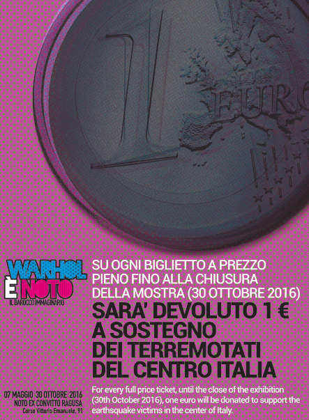 Noto: 1 euro su ogni biglietto d’ingresso alla “mostra di Warhol” per le vittime del terremoto in Centro Italia
