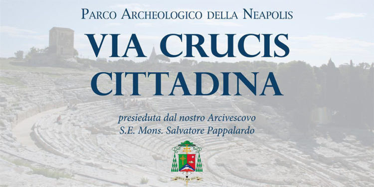 Siracusa. Venerdì la Via Crucis Cittadina al Parco Archeologico della Neapolis
