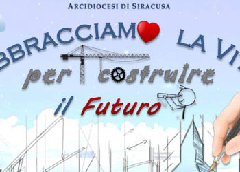 Siracusa, “Abbracciamo la vita per costruire il futuro”: domani la celebrazione della 41esima giornata per la vita