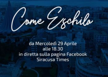 “Come Eschilo” al via oggi, alle 18.30, le dirette di Siracusa Times