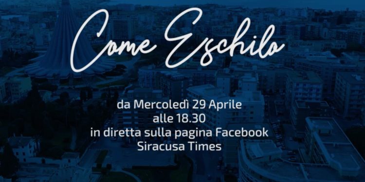 “Come Eschilo” al via oggi, alle 18.30, le dirette di Siracusa Times