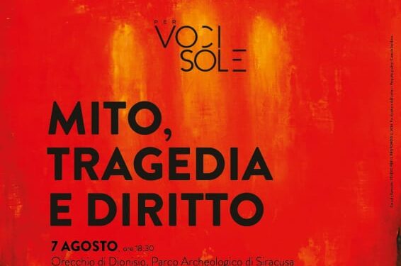 Siracusa. “Mito, Tragedia e Diritto”: venerdì 7 agosto all’Orecchio di Dionisio