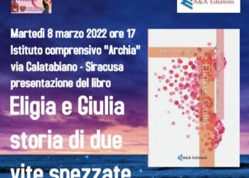 Siracusa. “Eligia e Giulia storia di due vite spezzate”, martedì all’Istituto Archia la presentazione del libro