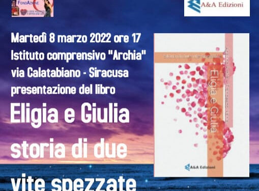 Siracusa. “Eligia e Giulia storia di due vite spezzate”, martedì all’Istituto Archia la presentazione del libro