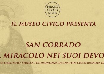 Noto. Il Museo Civico presente l’esposizione “San Corrado, il miracolo nei suoi devoti”
